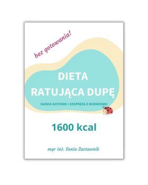 Dieta ratująca dupę 1600 kcal- jadłospis na bazie dań gotowych i ekspress z Biedronki