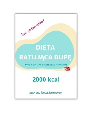 Dieta ratująca dupę 2000 kcal- jadłospis na bazie dań gotowych i ekspress z Biedronki