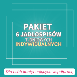 Pakiet 6 jadłospisów 7-dniowych indywidualnych